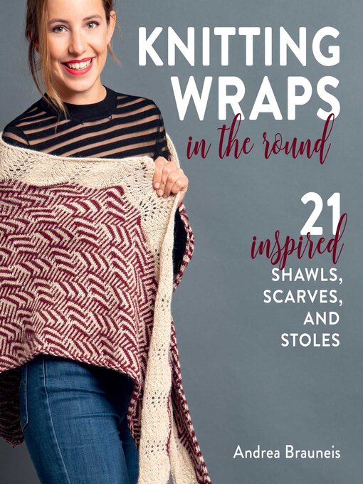 Title details for Knitting Wraps in the Round by Andrea Brauneis - Available